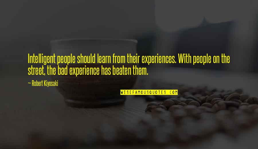 Steady Your Heart Quotes By Robert Kiyosaki: Intelligent people should learn from their experiences. With Steady Your Heart Quotes By Robert Kiyosaki: Intelligent people should learn from their experiences. With
