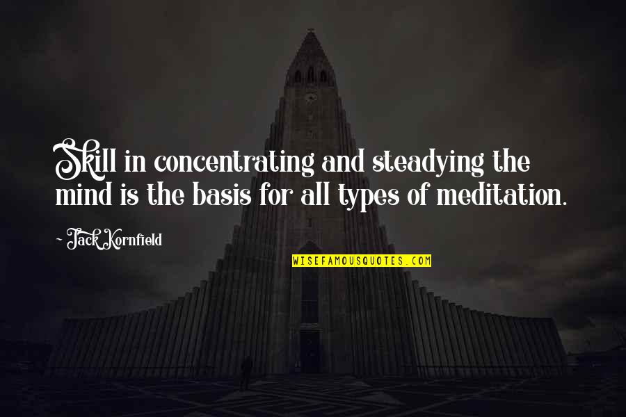 Steadying Quotes By Jack Kornfield: Skill in concentrating and steadying the mind is