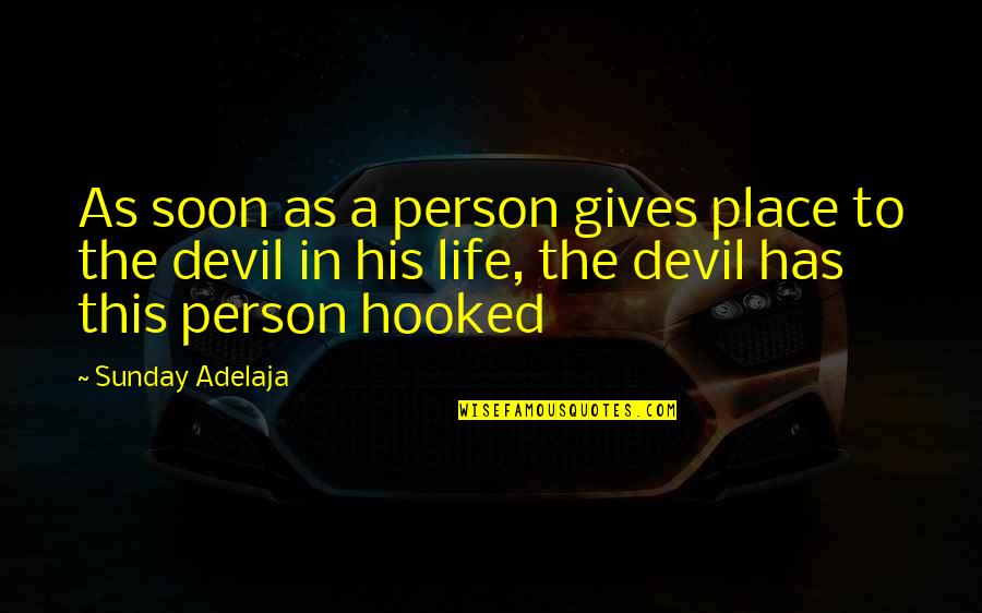 Steagall Quotes By Sunday Adelaja: As soon as a person gives place to Steagall Quotes By Sunday Adelaja: As soon as a person gives place to