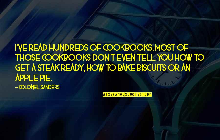 Steak Out Quotes By Colonel Sanders: I've read hundreds of cookbooks. Most of those