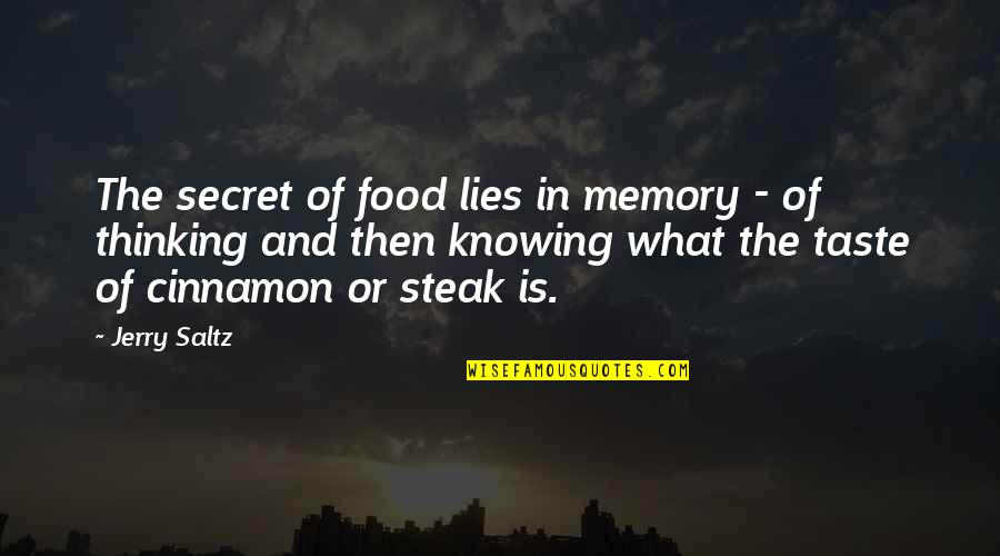 Steak Out Quotes By Jerry Saltz: The secret of food lies in memory - Steak Out Quotes By Jerry Saltz: The secret of food lies in memory -