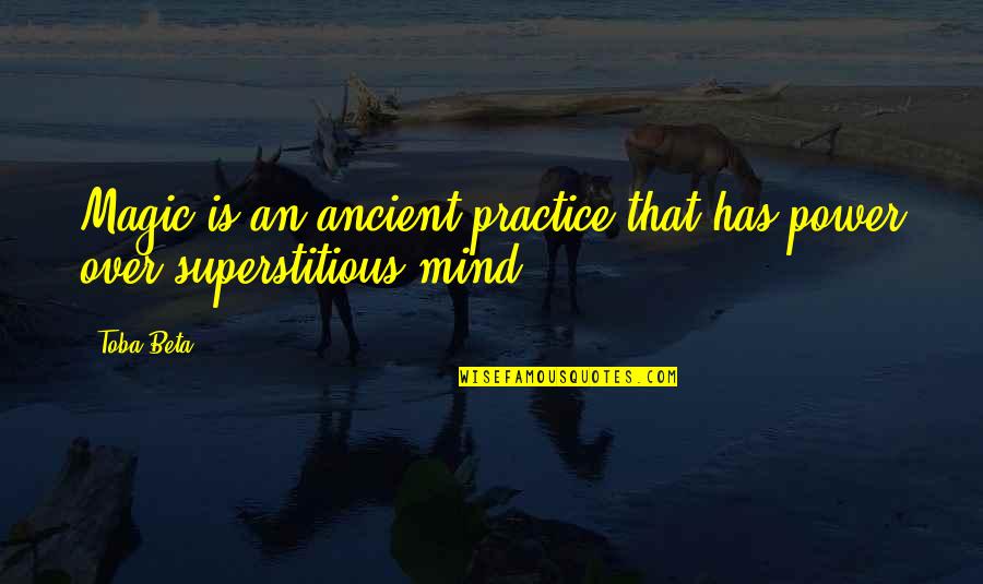 Steakout Quotes By Toba Beta: Magic is an ancient practice that has power