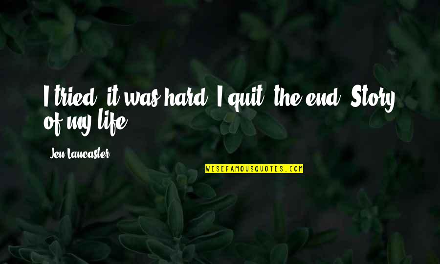 Steaks Quotes By Jen Lancaster: I tried, it was hard, I quit, the Steaks Quotes By Jen Lancaster: I tried, it was hard, I quit, the