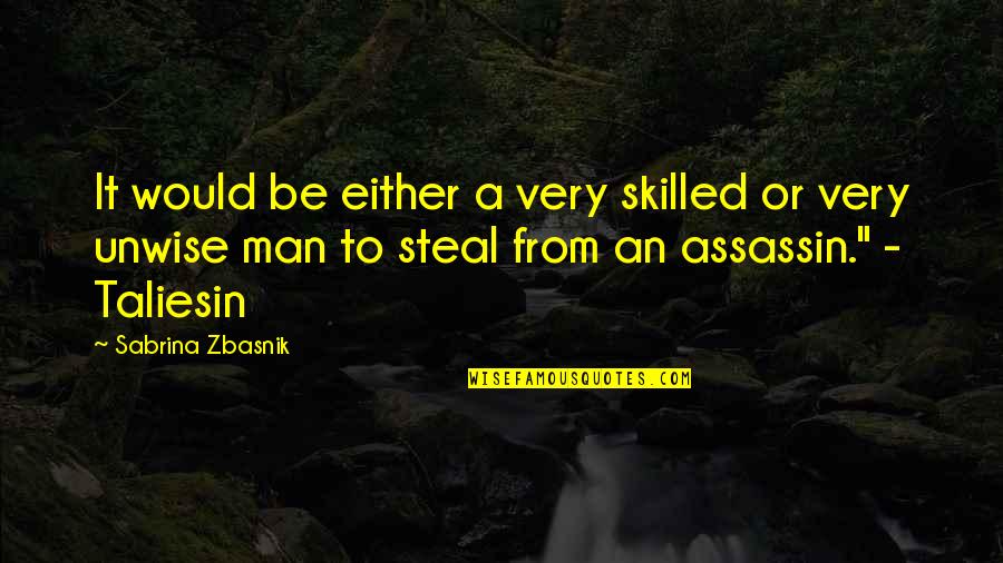 Steal My Man Quotes By Sabrina Zbasnik: It would be either a very skilled or Steal My Man Quotes By Sabrina Zbasnik: It would be either a very skilled or