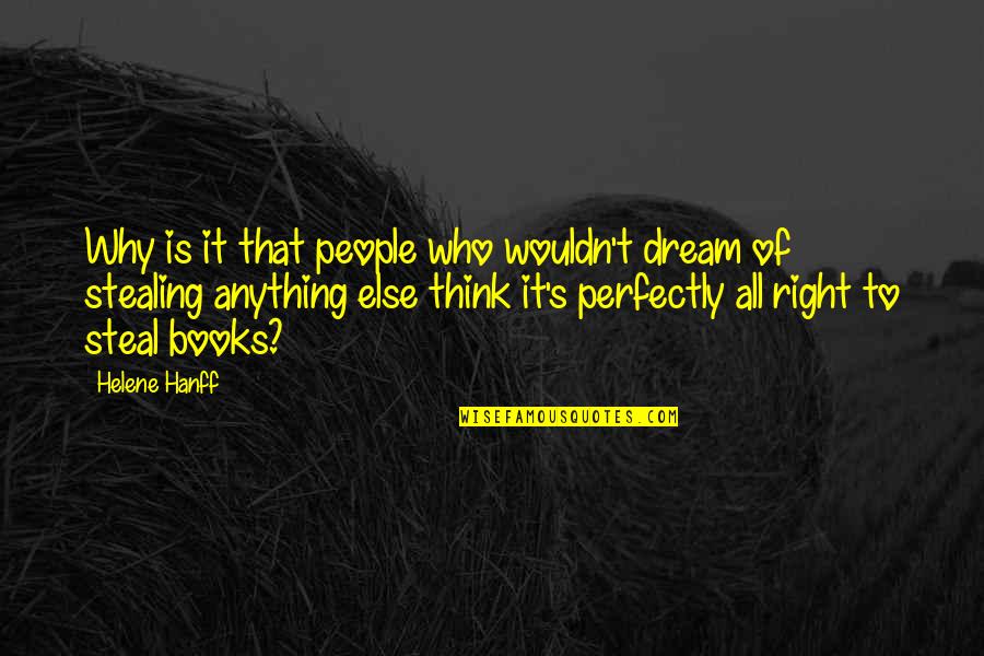 Steal Our Quotes By Helene Hanff: Why is it that people who wouldn't dream