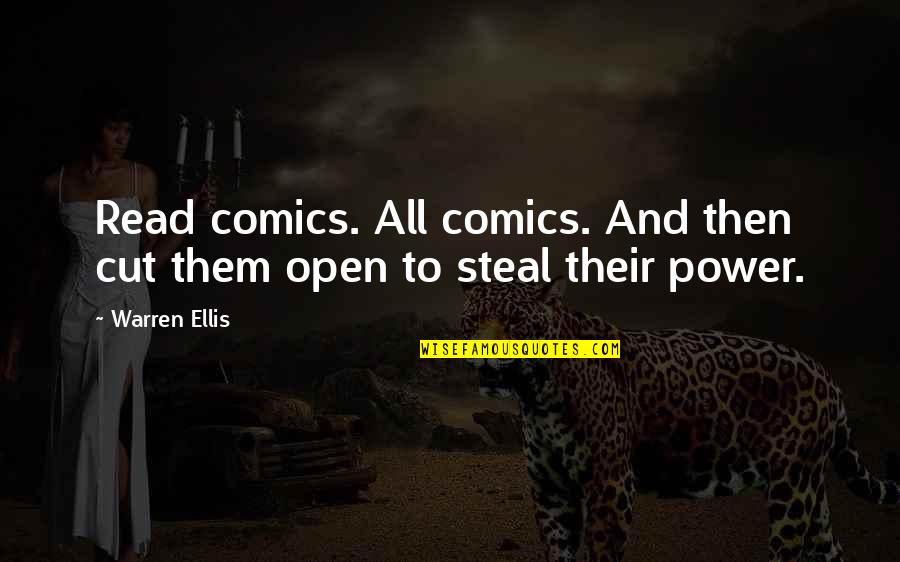 Steal Our Quotes By Warren Ellis: Read comics. All comics. And then cut them