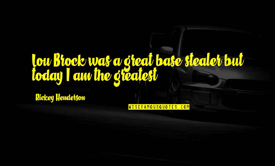 Stealer Quotes By Rickey Henderson: Lou Brock was a great base stealer but Stealer Quotes By Rickey Henderson: Lou Brock was a great base stealer but