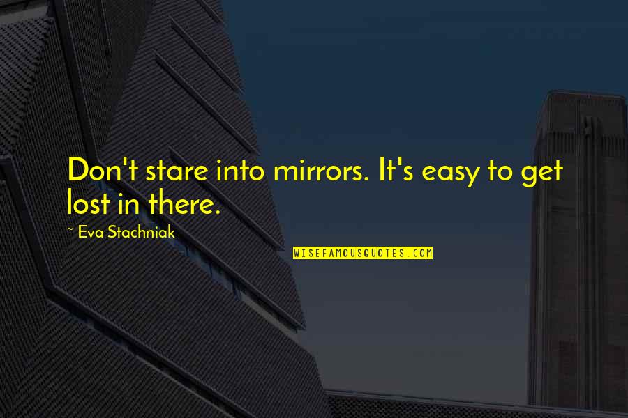 Stealers Quotes By Eva Stachniak: Don't stare into mirrors. It's easy to get