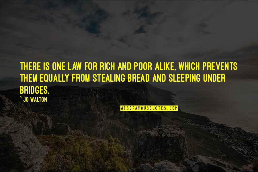 Stealing From Poor Quotes By Jo Walton: There is one law for rich and poor