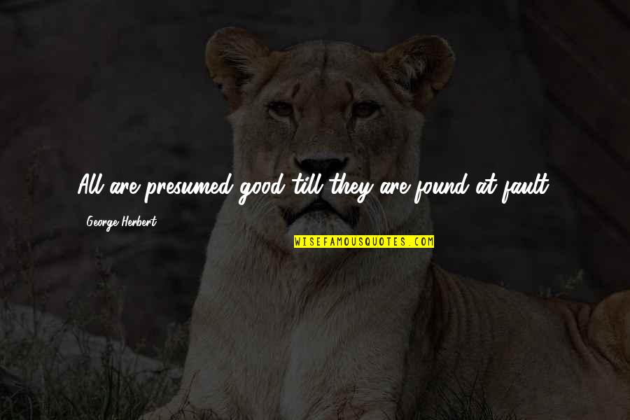 Stealing Harvard Movie Quotes By George Herbert: All are presumed good till they are found
