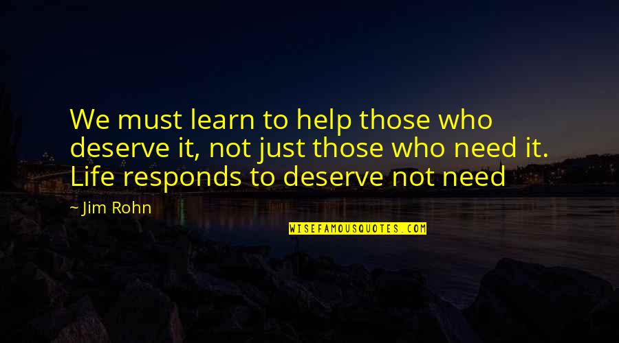 Stealing Her Man Quotes By Jim Rohn: We must learn to help those who deserve