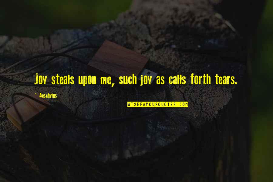 Stealing Joy Quotes By Aeschylus: Joy steals upon me, such joy as calls