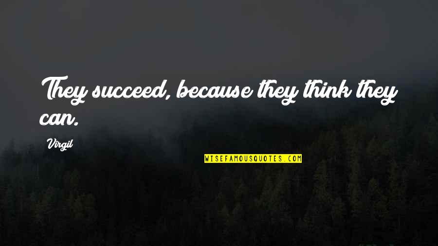 Stealing Joy Quotes By Virgil: They succeed, because they think they can.