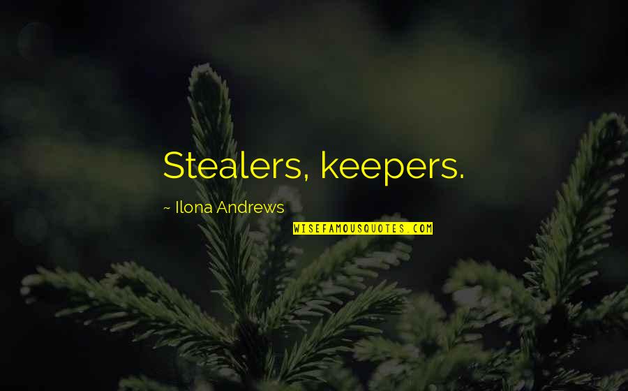 Stealing's Quotes By Ilona Andrews: Stealers, keepers.