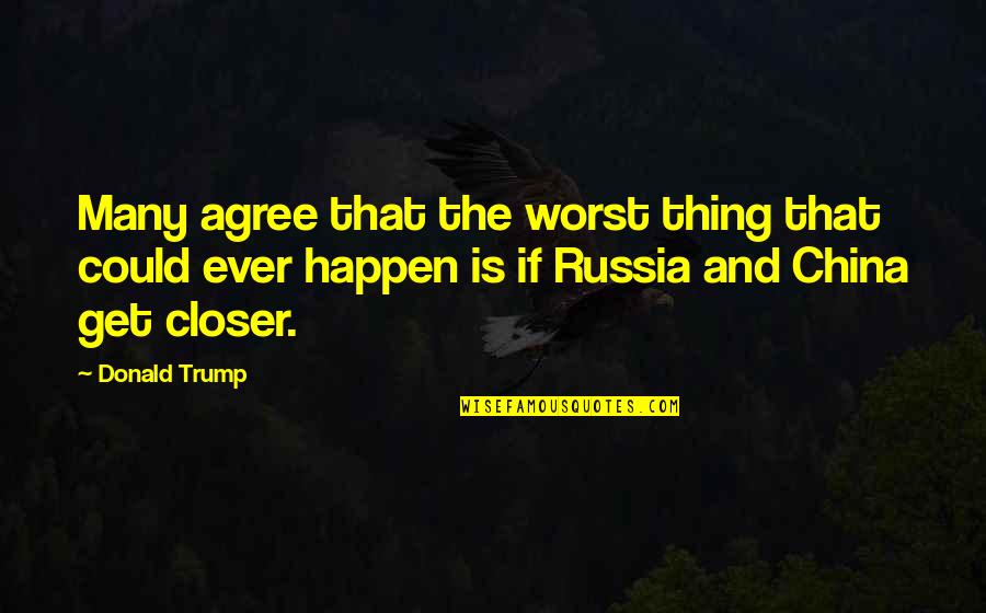 Stealth Quote Quotes By Donald Trump: Many agree that the worst thing that could Stealth Quote Quotes By Donald Trump: Many agree that the worst thing that could