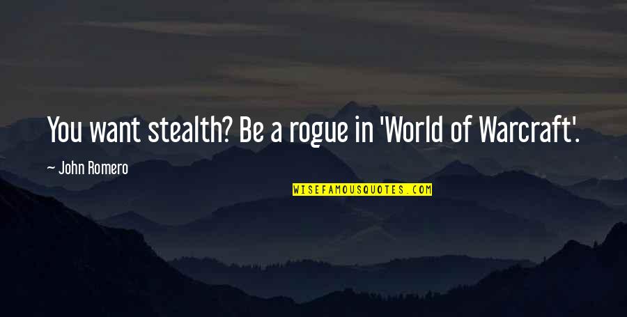 Stealth Quotes By John Romero: You want stealth? Be a rogue in 'World