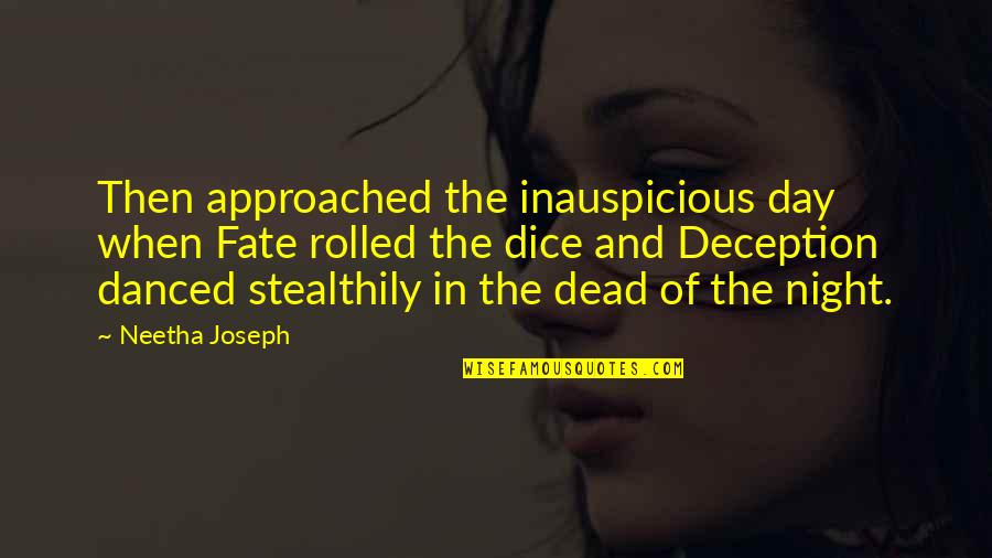 Stealthily Quotes By Neetha Joseph: Then approached the inauspicious day when Fate rolled Stealthily Quotes By Neetha Joseph: Then approached the inauspicious day when Fate rolled