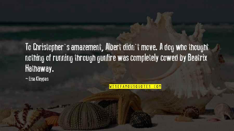 Stealthing On Woman Quotes By Lisa Kleypas: To Christopher's amazement, Albert didn't move. A dog