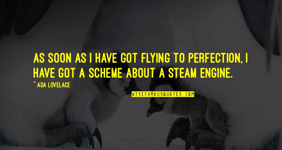 Steam Engine Quotes By Ada Lovelace: As soon as I have got flying to