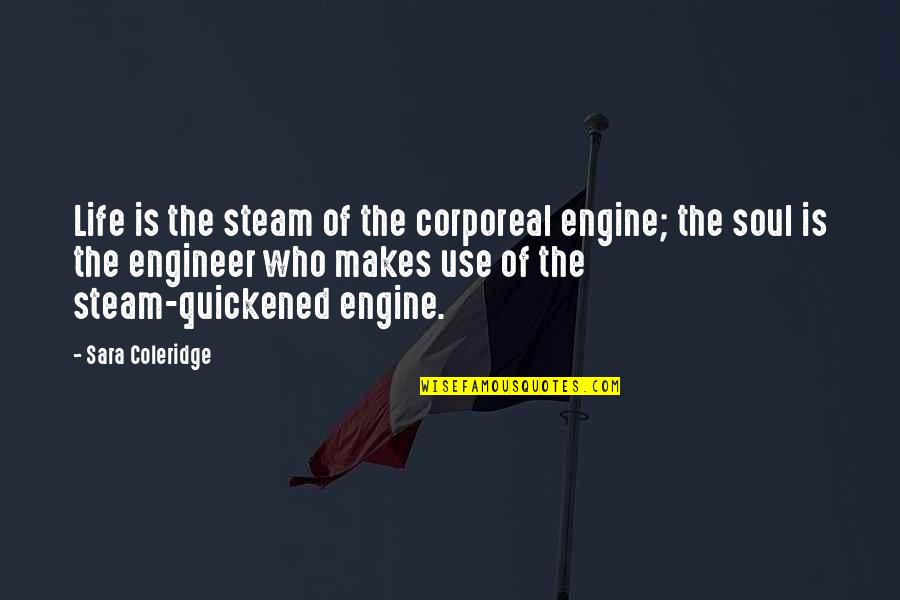 Steam Engine Quotes By Sara Coleridge: Life is the steam of the corporeal engine;