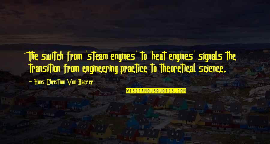 Steam Quotes By Hans Christian Von Baeyer: The switch from 'steam engines' to 'heat engines'
