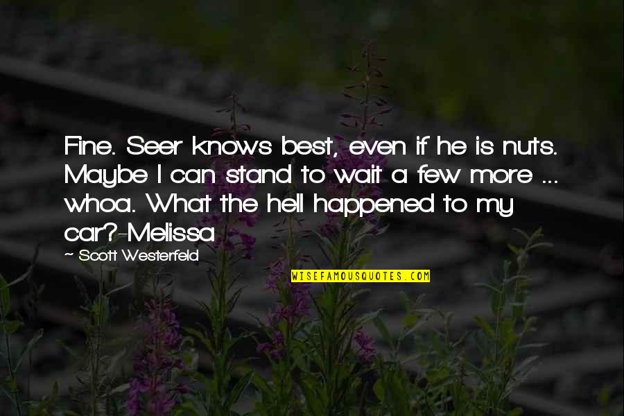 Steam Theme Song Quotes By Scott Westerfeld: Fine. Seer knows best, even if he is Steam Theme Song Quotes By Scott Westerfeld: Fine. Seer knows best, even if he is