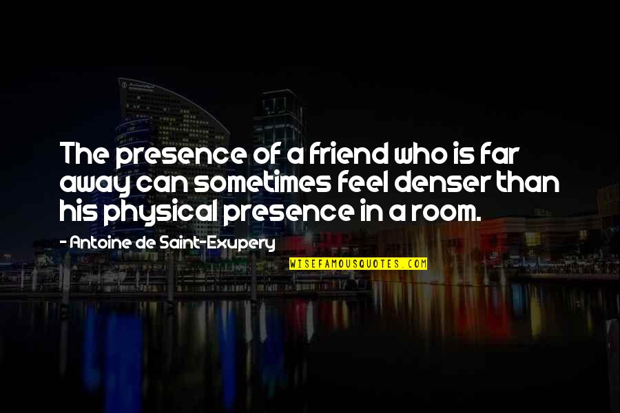 Steamfresh Edamame Quotes By Antoine De Saint-Exupery: The presence of a friend who is far Steamfresh Edamame Quotes By Antoine De Saint-Exupery: The presence of a friend who is far
