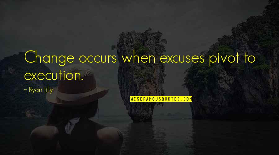 Steampunk Christmas Quotes By Ryan Lilly: Change occurs when excuses pivot to execution.