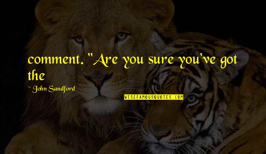 Steampunk Jewelry Quotes By John Sandford: comment. "Are you sure you've got the Steampunk Jewelry Quotes By John Sandford: comment. "Are you sure you've got the