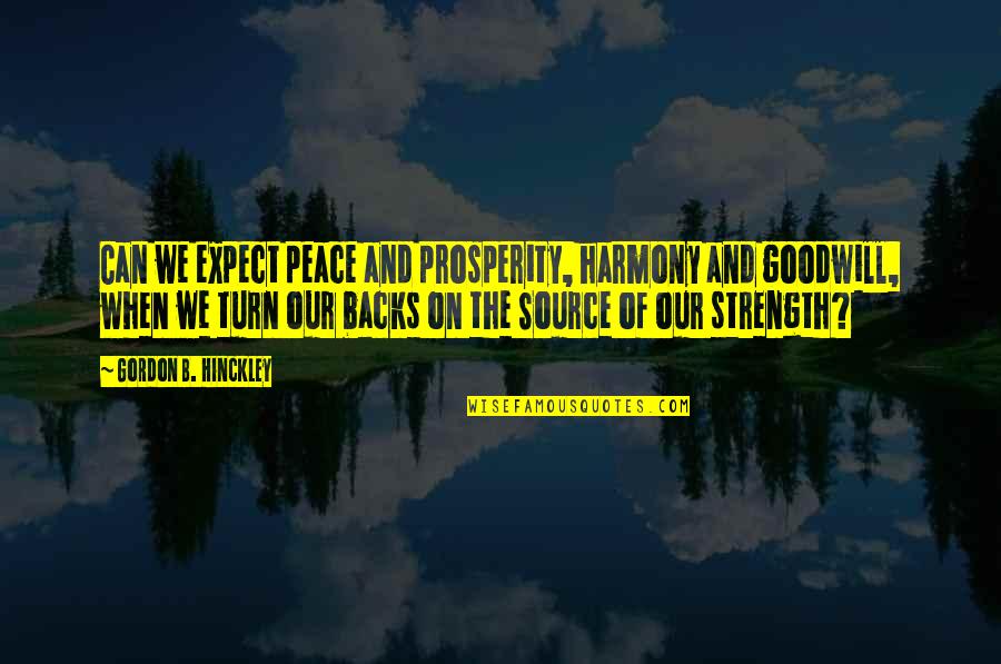 Steampunkishness Quotes By Gordon B. Hinckley: Can we expect peace and prosperity, harmony and Steampunkishness Quotes By Gordon B. Hinckley: Can we expect peace and prosperity, harmony and