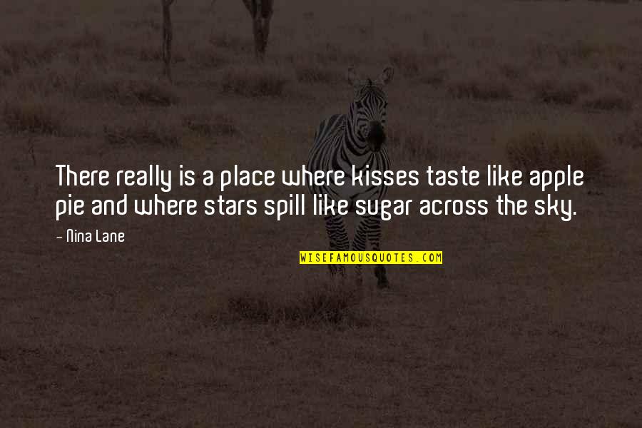 Steamy Quotes By Nina Lane: There really is a place where kisses taste