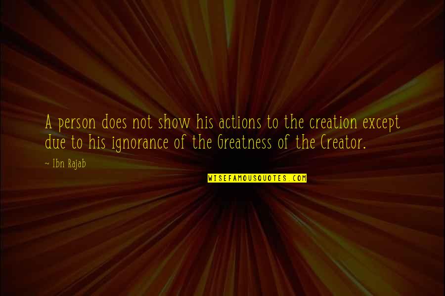 Stearman Airplane Quotes By Ibn Rajab: A person does not show his actions to Stearman Airplane Quotes By Ibn Rajab: A person does not show his actions to