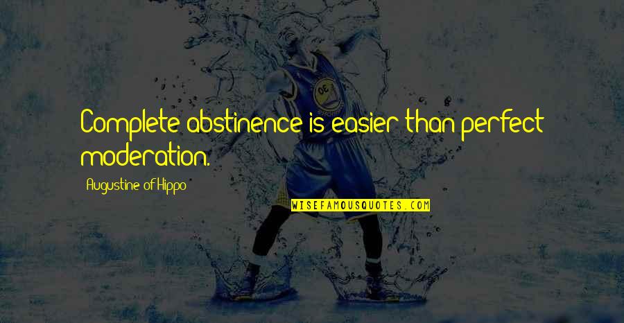 Stearman Pt 17 Quotes By Augustine Of Hippo: Complete abstinence is easier than perfect moderation. Stearman Pt 17 Quotes By Augustine Of Hippo: Complete abstinence is easier than perfect moderation.
