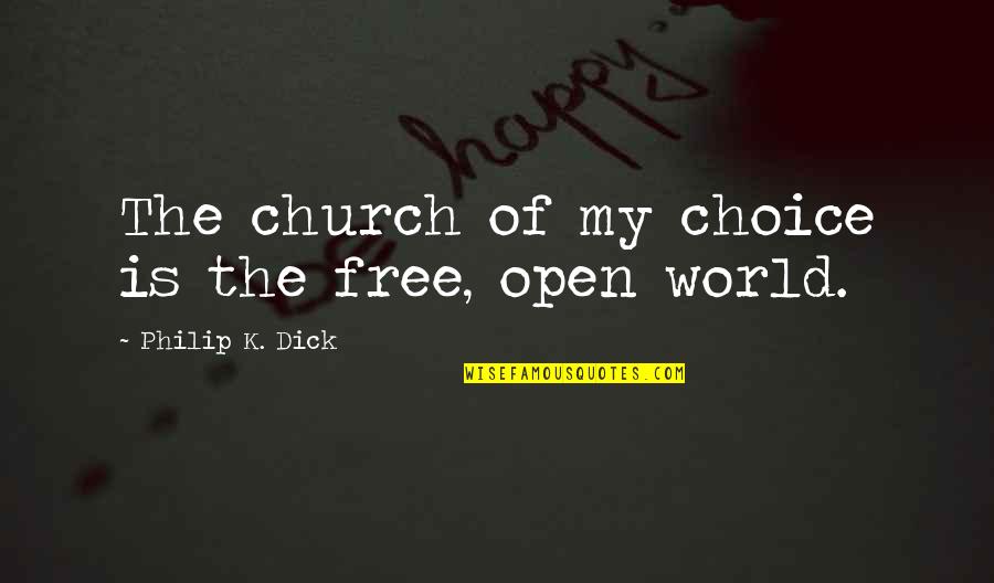 Steatopygous Female Quotes By Philip K. Dick: The church of my choice is the free,