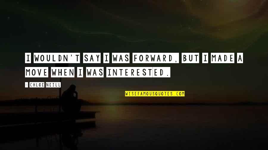 Stebben Quotes By Chloe Neill: I wouldn't say I was forward, but I