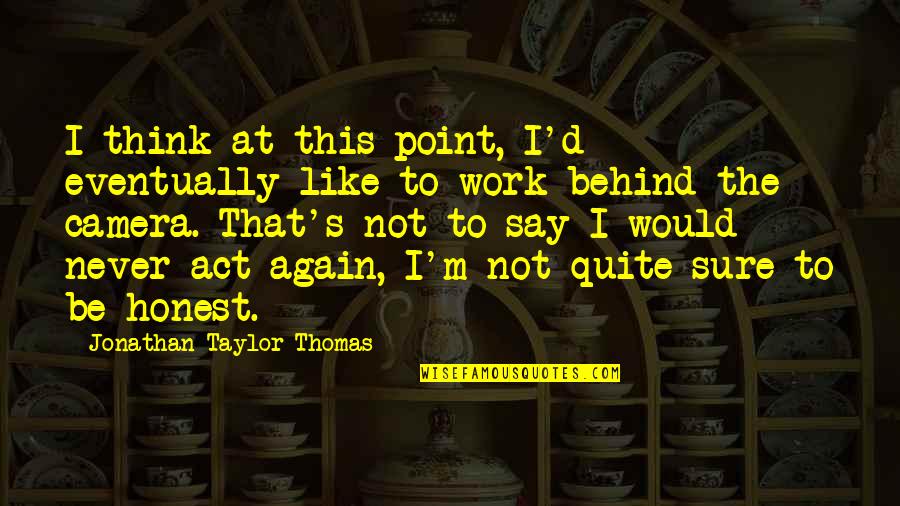 Stebbings Norwich Quotes By Jonathan Taylor Thomas: I think at this point, I'd eventually like Stebbings Norwich Quotes By Jonathan Taylor Thomas: I think at this point, I'd eventually like