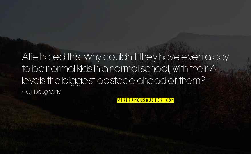 Stebbs Place Quotes By C.J. Daugherty: Allie hated this. Why couldn't they have even Stebbs Place Quotes By C.J. Daugherty: Allie hated this. Why couldn't they have even