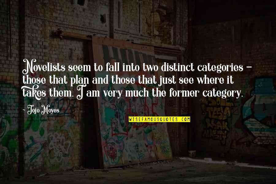 Stebler Bicycles Quotes By Jojo Moyes: Novelists seem to fall into two distinct categories Stebler Bicycles Quotes By Jojo Moyes: Novelists seem to fall into two distinct categories
