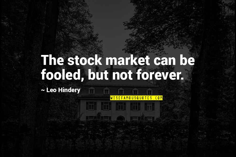 Steblo Od Quotes By Leo Hindery: The stock market can be fooled, but not Steblo Od Quotes By Leo Hindery: The stock market can be fooled, but not