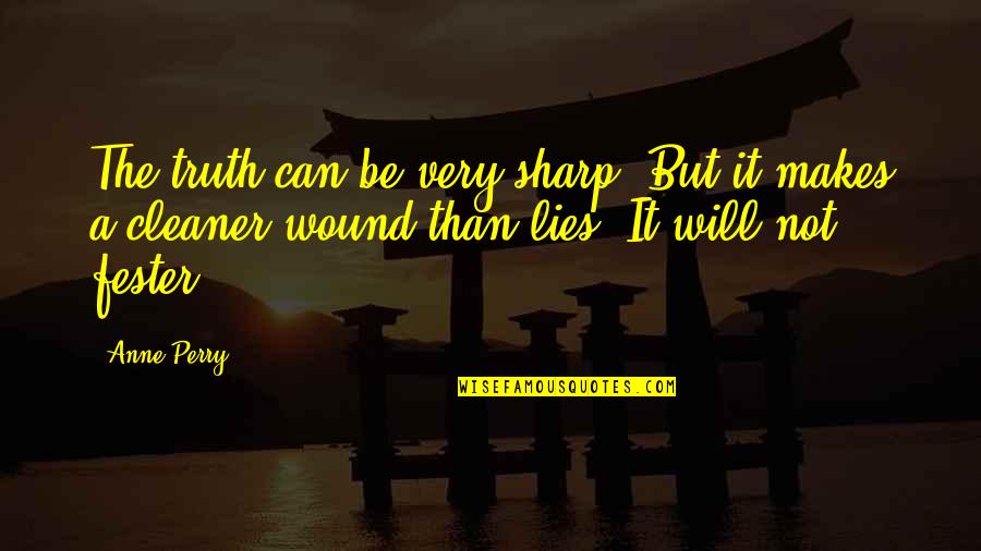 Steckel Quotes By Anne Perry: The truth can be very sharp. But it