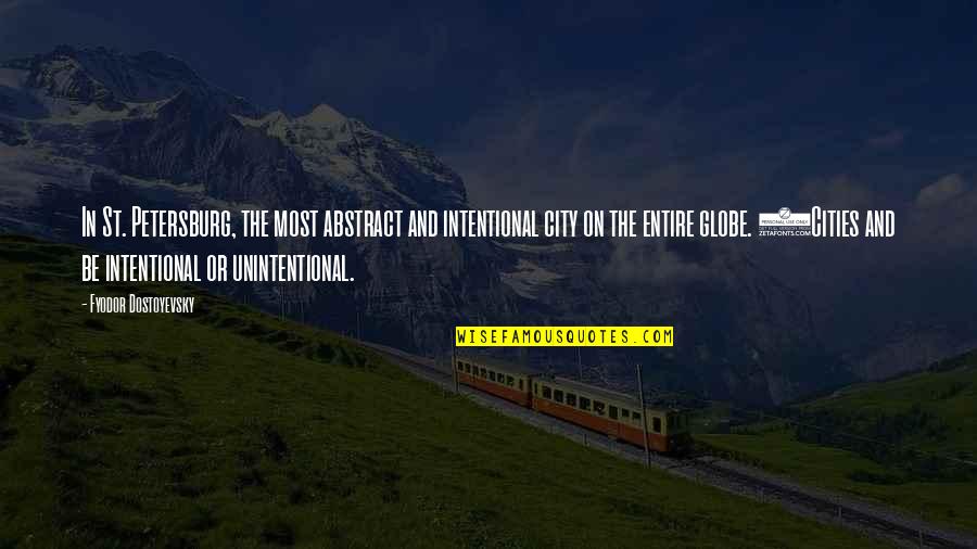 Steckel Quotes By Fyodor Dostoyevsky: In St. Petersburg, the most abstract and intentional
