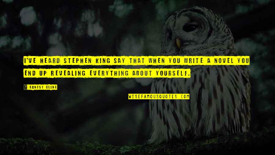 Steckel Students Quotes By Ernest Cline: I've heard Stephen King say that when you Steckel Students Quotes By Ernest Cline: I've heard Stephen King say that when you