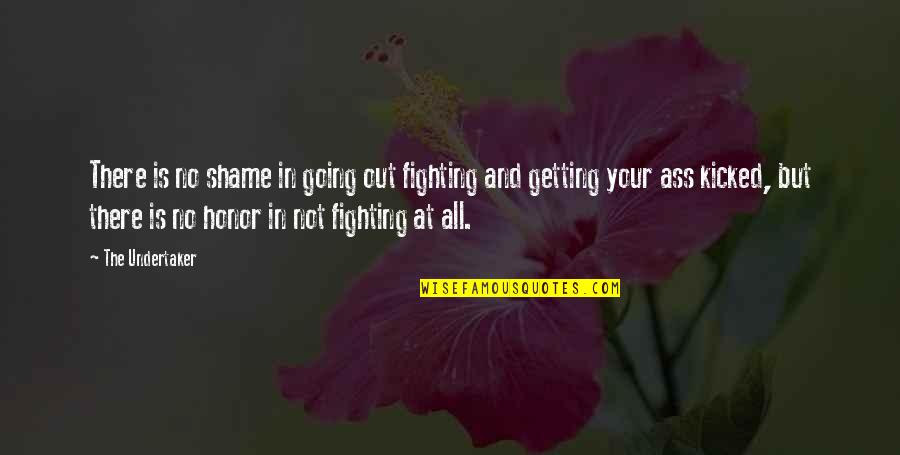 Steckelberg Quotes By The Undertaker: There is no shame in going out fighting Steckelberg Quotes By The Undertaker: There is no shame in going out fighting