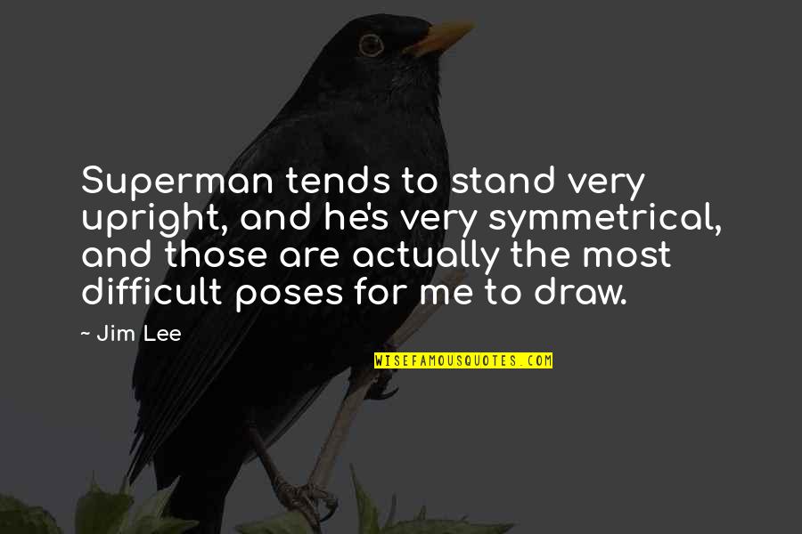 Steckelberg Vet Quotes By Jim Lee: Superman tends to stand very upright, and he's