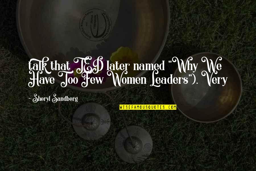 Steckelberg Vet Quotes By Sheryl Sandberg: talk that TED later named "Why We Have