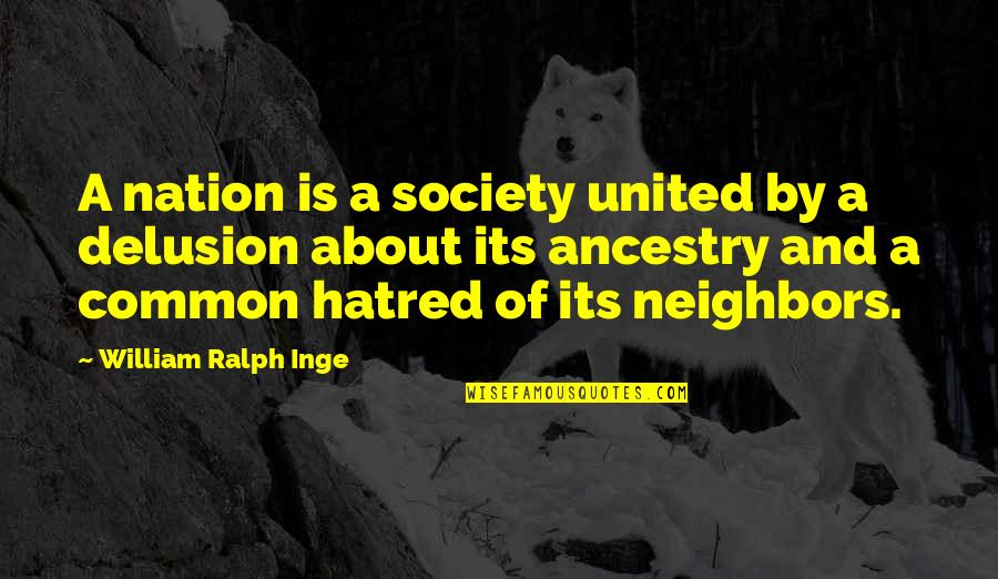 Stecklings Quotes By William Ralph Inge: A nation is a society united by a