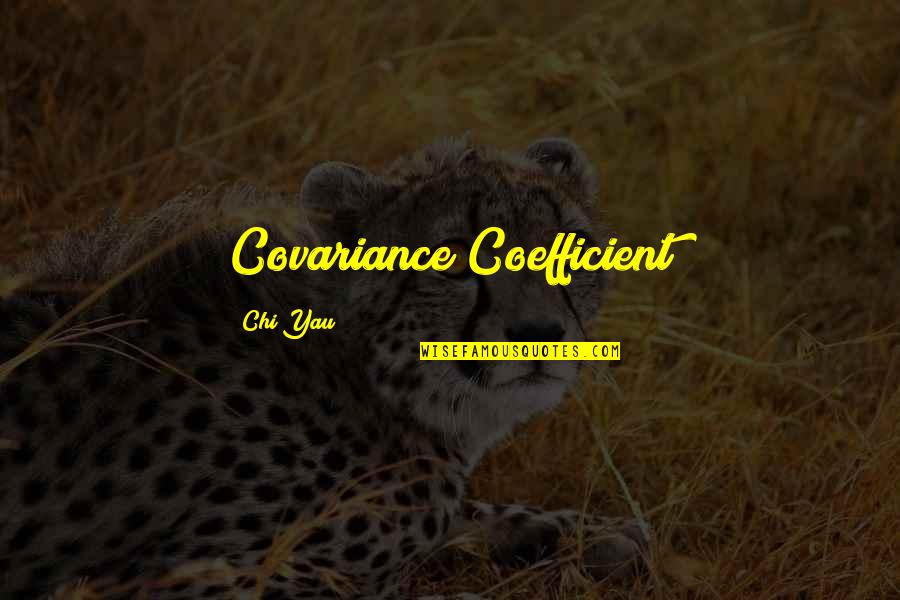 Stedding Tsofu Quotes By Chi Yau: Covariance Coefficient