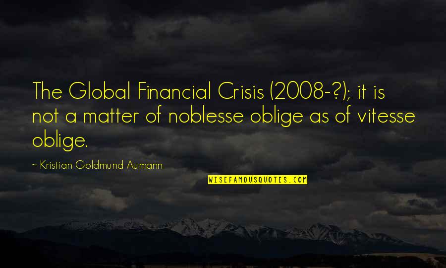 Stedelin Real Estate Quotes By Kristian Goldmund Aumann: The Global Financial Crisis (2008-?); it is not