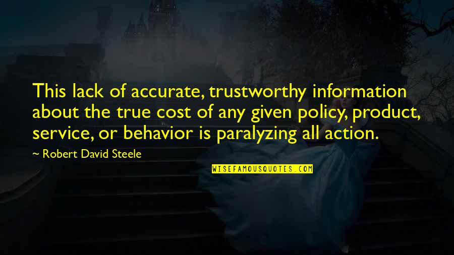 Steele Quotes By Robert David Steele: This lack of accurate, trustworthy information about the