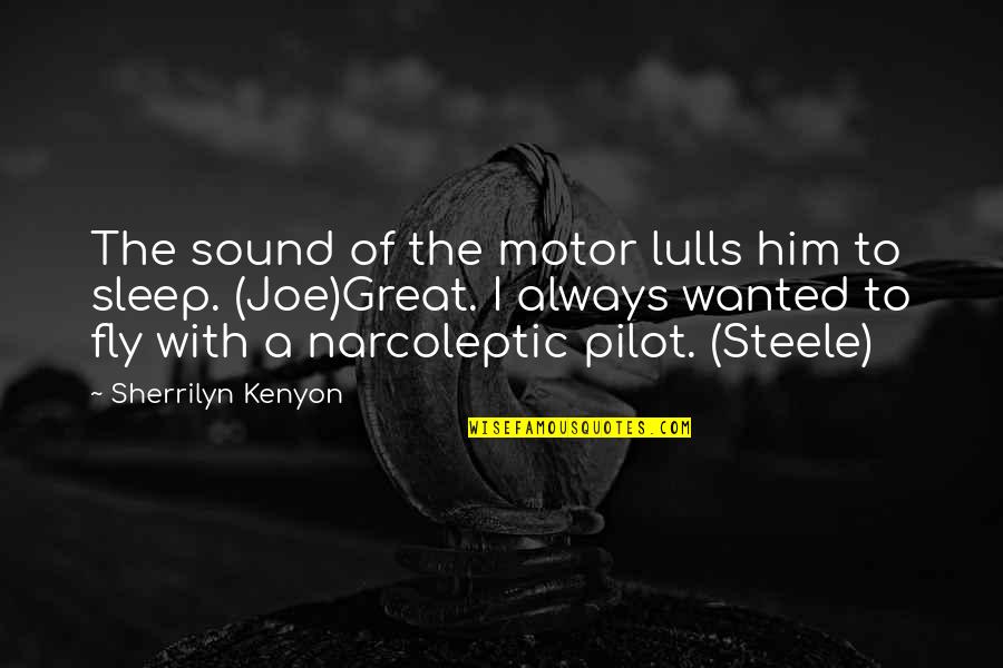 Steele Quotes By Sherrilyn Kenyon: The sound of the motor lulls him to